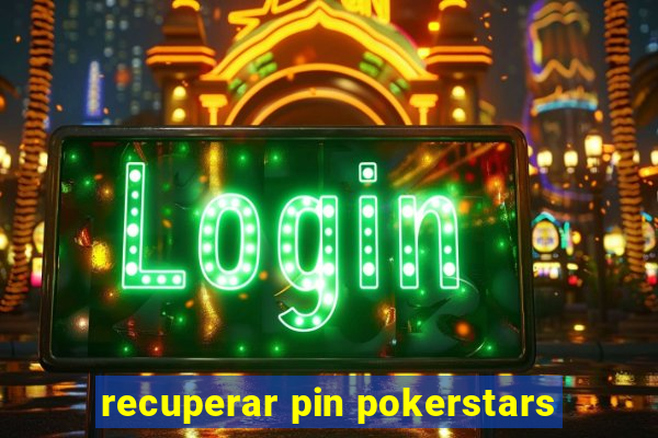 recuperar pin pokerstars